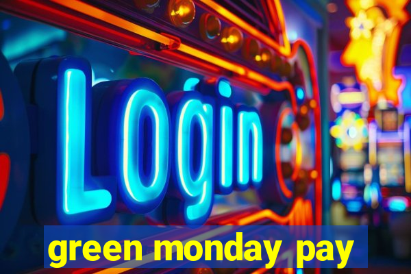 green monday pay