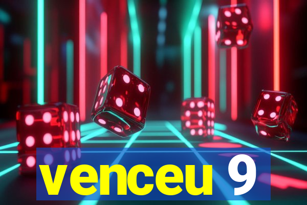 venceu 9