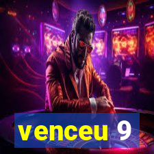 venceu 9