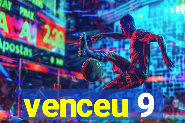 venceu 9