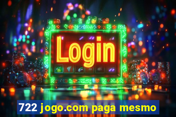 722 jogo.com paga mesmo