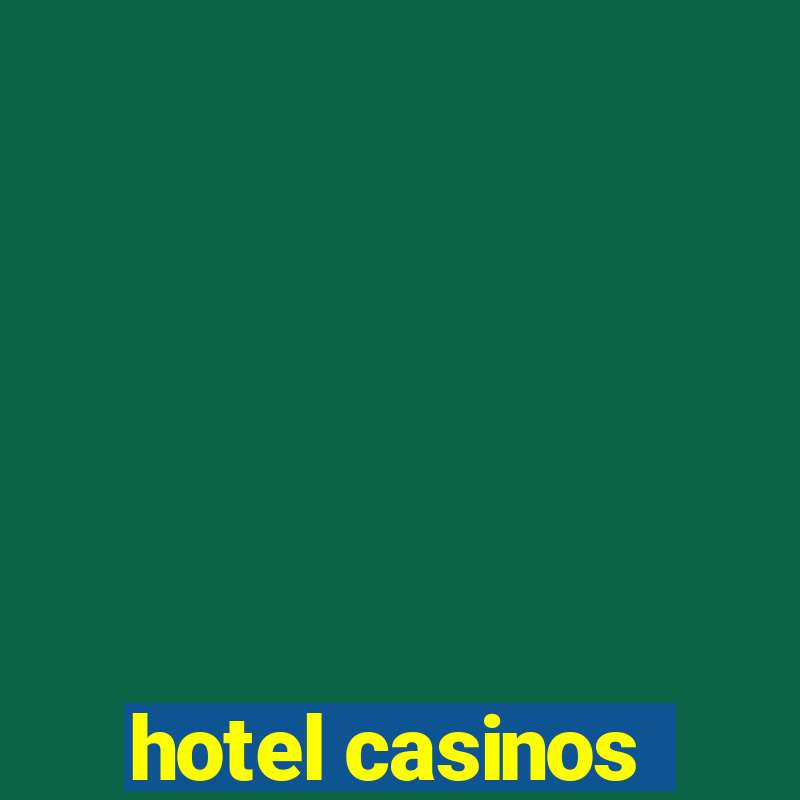 hotel casinos