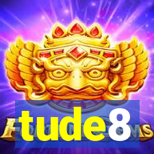 tude8