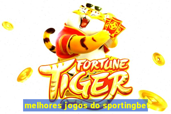 melhores jogos do sportingbet