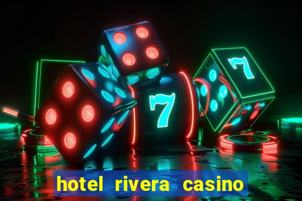 hotel rivera casino e resort