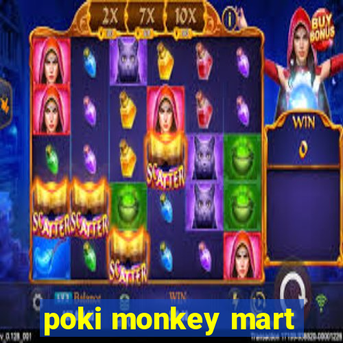 poki monkey mart