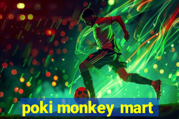 poki monkey mart