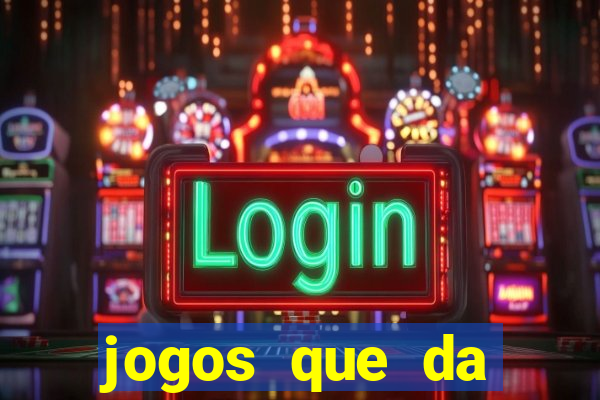 jogos que da dinheiro online