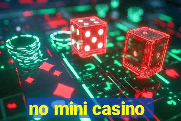 no mini casino