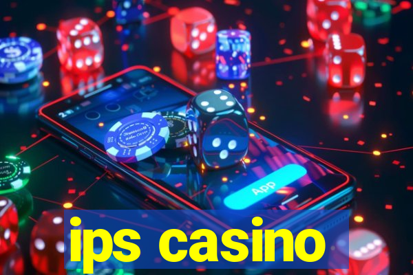 ips casino