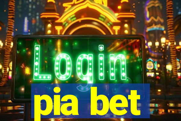 pia bet