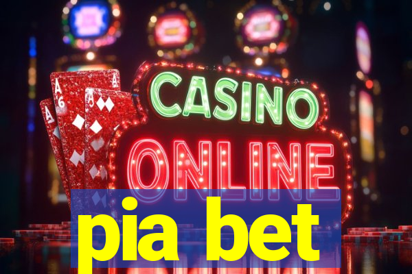 pia bet