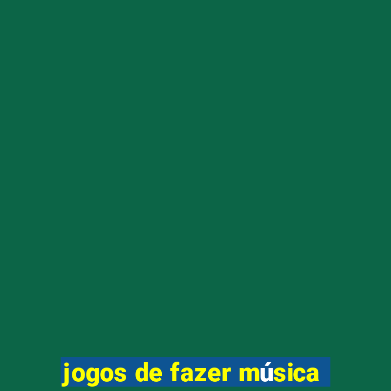 jogos de fazer música