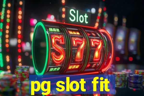 pg slot fit