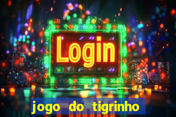 jogo do tigrinho esporte da sorte