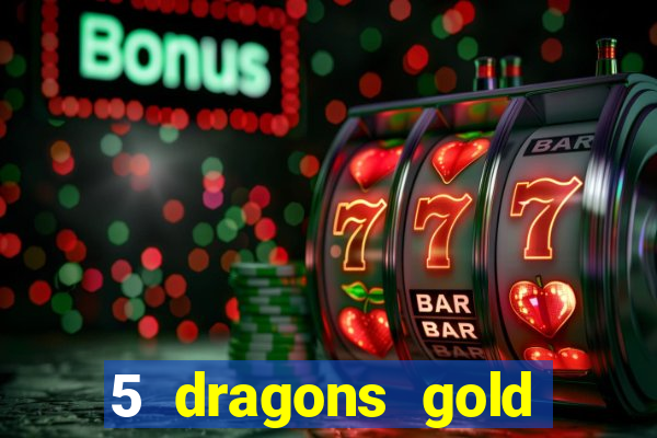 5 dragons gold slot online free