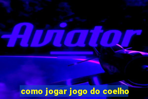 como jogar jogo do coelho