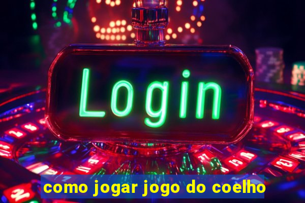 como jogar jogo do coelho