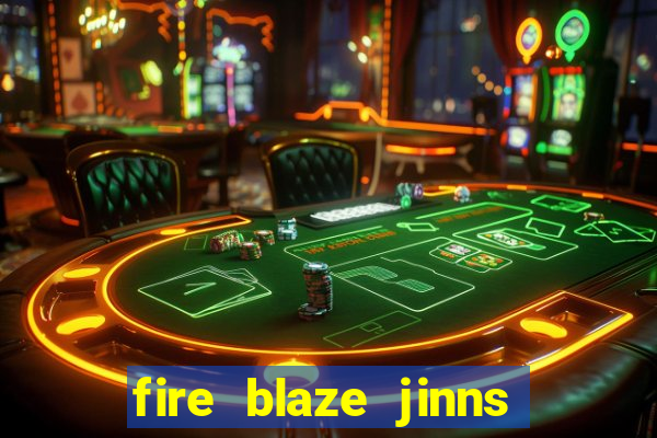 fire blaze jinns moon slot