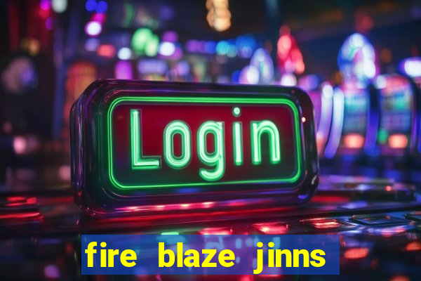 fire blaze jinns moon slot