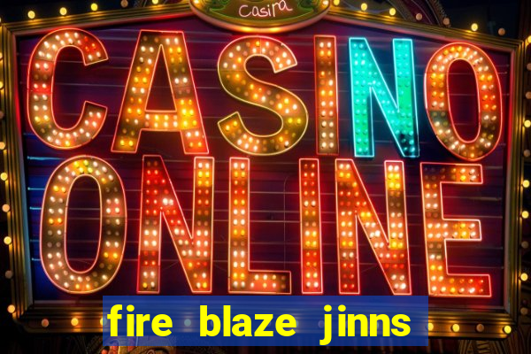 fire blaze jinns moon slot