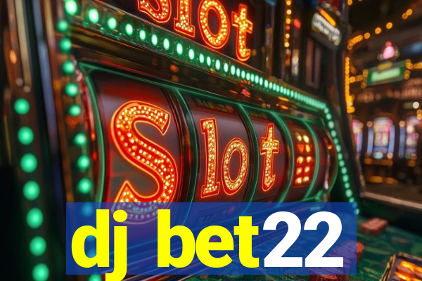 dj bet22