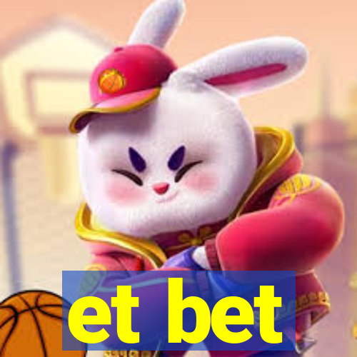 et bet