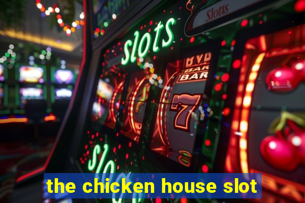 the chicken house slot