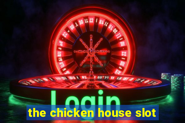 the chicken house slot