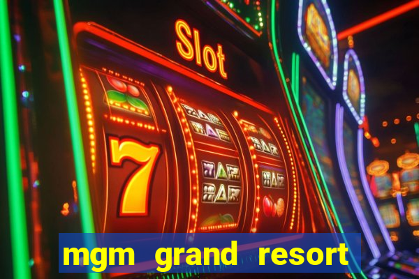 mgm grand resort and casino