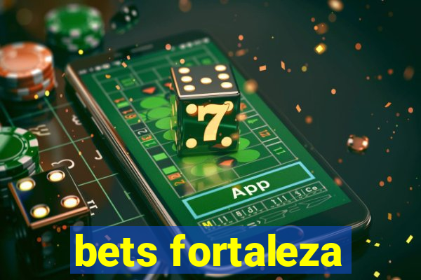 bets fortaleza