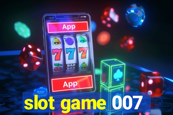 slot game 007