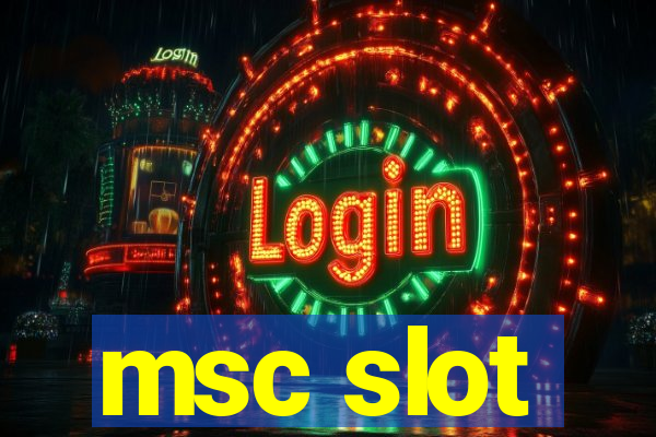 msc slot