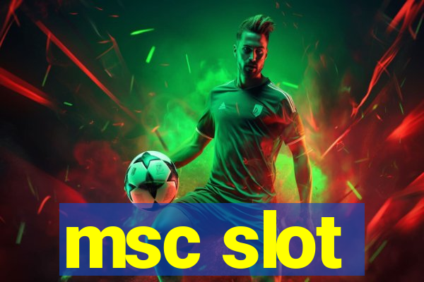 msc slot