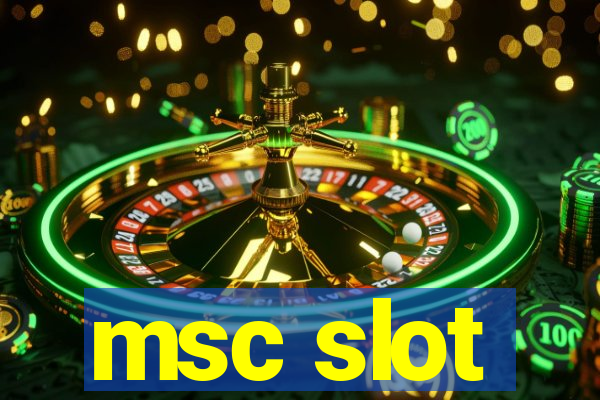 msc slot