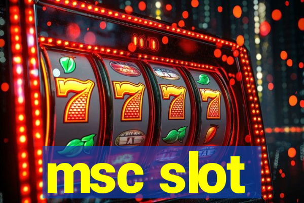 msc slot