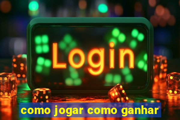 como jogar como ganhar