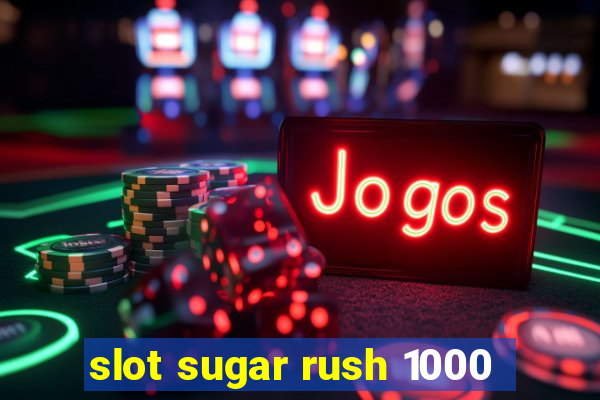 slot sugar rush 1000