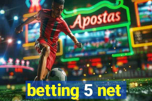 betting 5 net