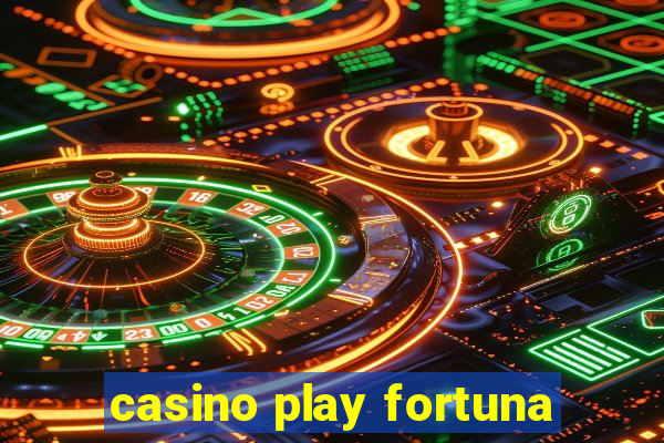 casino play fortuna