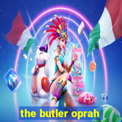 the butler oprah