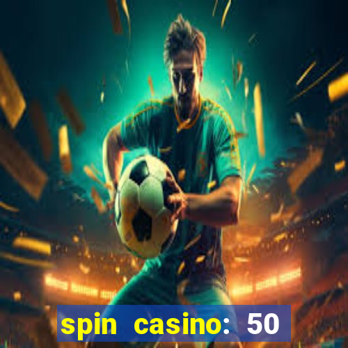 spin casino: 50 free spins