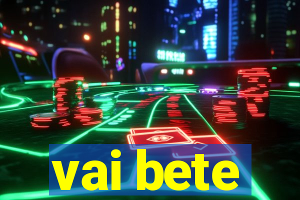 vai bete