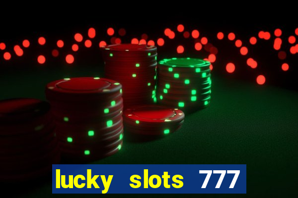 lucky slots 777 cassino online