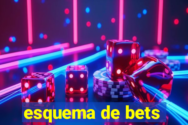 esquema de bets