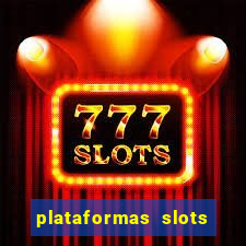 plataformas slots pagando no cadastro