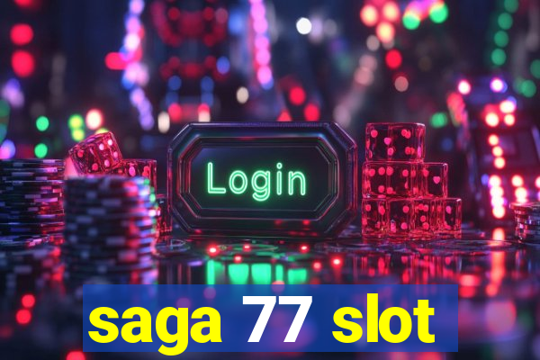 saga 77 slot