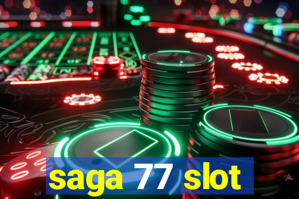 saga 77 slot