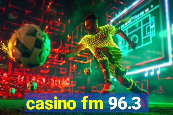 casino fm 96.3