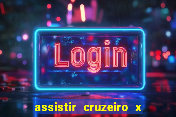 assistir cruzeiro x gremio ao vivo